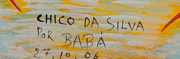绘制签名的局部: «CHICO DA SILVA / POR BABÁ»